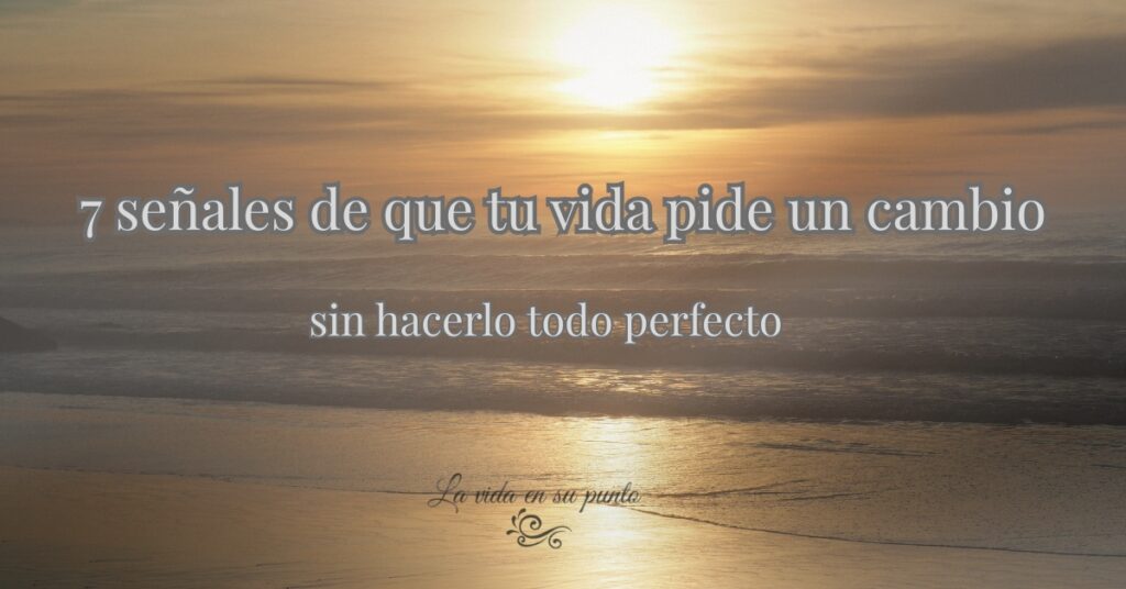 7 señales vida pide un cambio